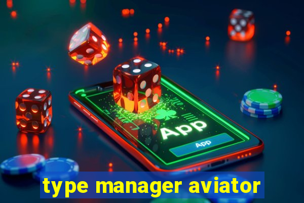 type manager aviator